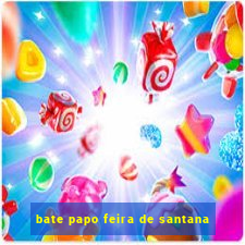 bate papo feira de santana